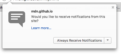A screenshot of the notifications pop-up dialog provided by the Notifications API of the browser. 'mdn.github.io' website is asking for permissions to push notifications to the user-agent with an X to close the dialog and drop-down menu of options with 'always receive notifications' selected by default.