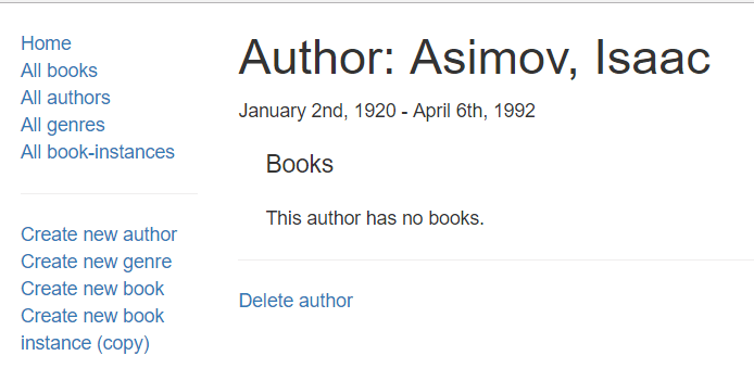 The Author details section of the Local library application. The left column has a vertical navigation bar. The right section contains the author details with a heading that has the Author's name followed by the life dates of the author and lists the books written by the author below it. There is a button labelled 'Delete Author' at the bottom.
